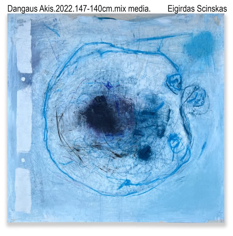 Dangaus Akis.2022.147-140cm.mix media.Eigirdas Scinskas...