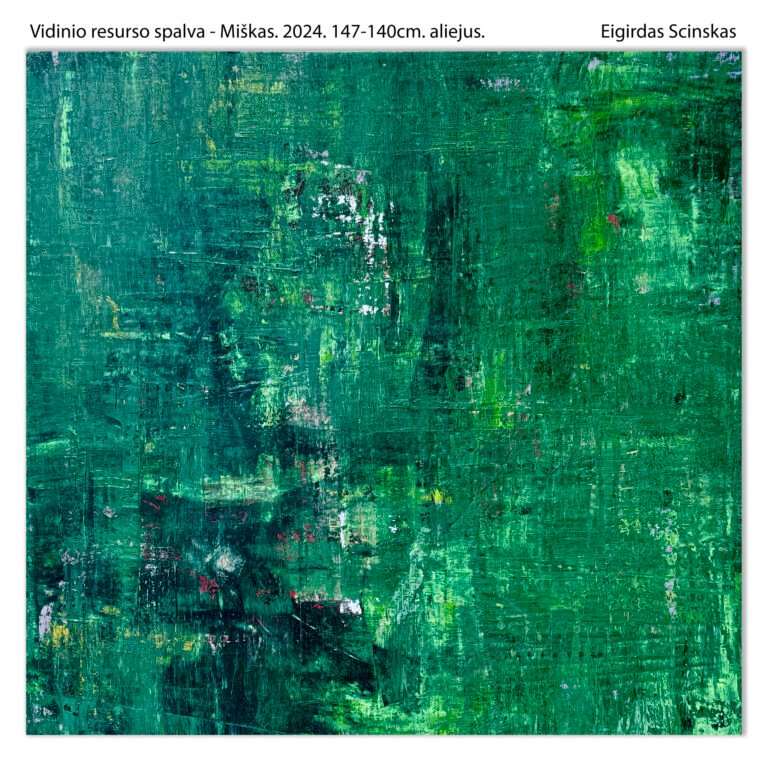 Vidinio resurso spalva - Miškas - Abstraktūs paveikslai Eigirdas Scinskas